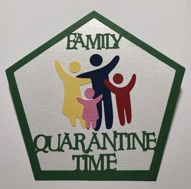 Family Quarantine Time Die Cut