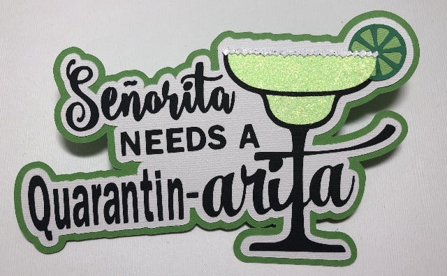 Senorita Needs A Quarantin-arita Die Cuts