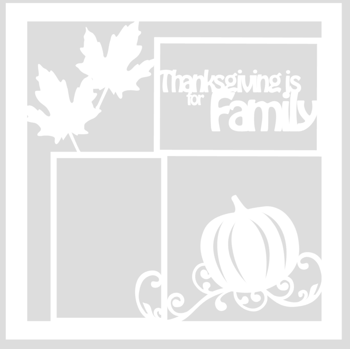 Thanksgiving is for Family - 12 x 12 Overaly