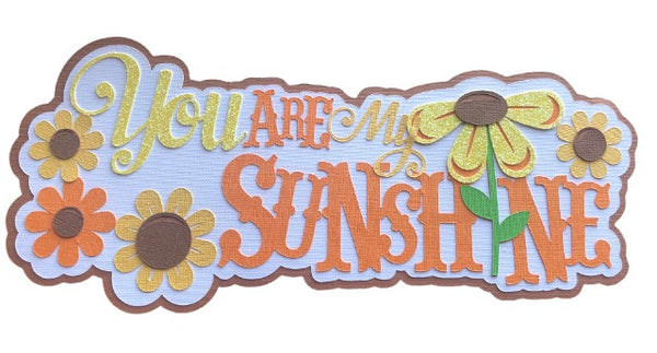 You Are My Sunshine Die Cut
